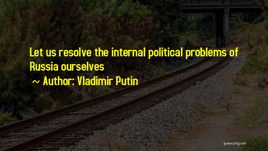 Resolve Problem Quotes By Vladimir Putin