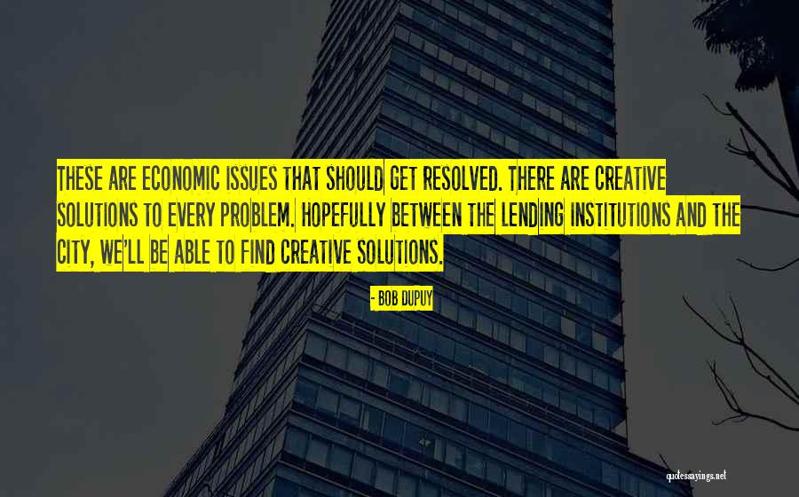 Resolved Issues Quotes By Bob DuPuy Resolved Issues Quotes By Bob DuPuy