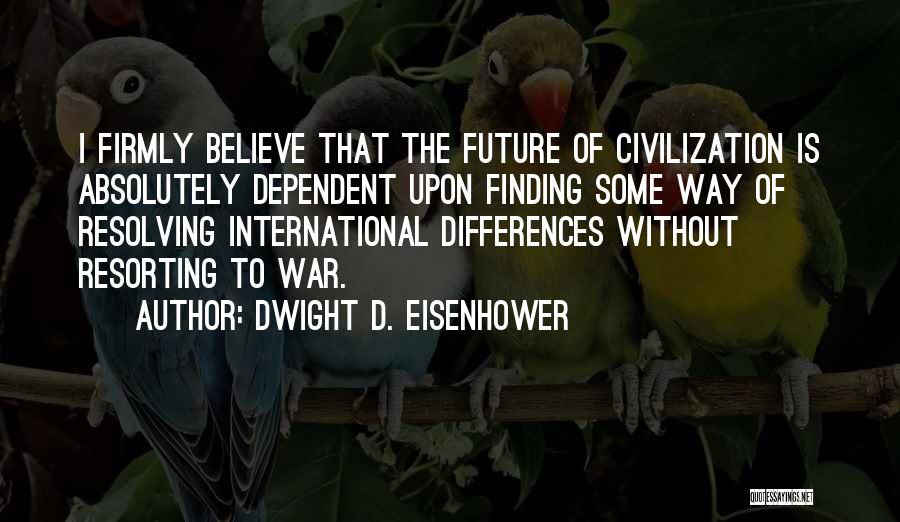 Resolving Differences Quotes By Dwight D. Eisenhower