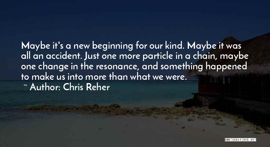 Resonance Quotes By Chris Reher