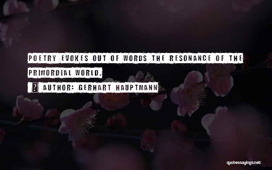 Resonance Quotes By Gerhart Hauptmann
