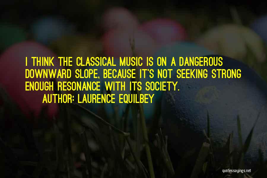 Resonance Quotes By Laurence Equilbey