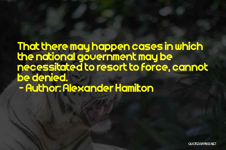 Resorts Quotes By Alexander Hamilton