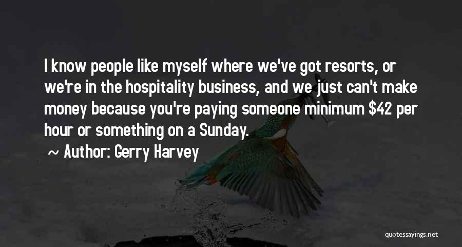 Resorts Quotes By Gerry Harvey