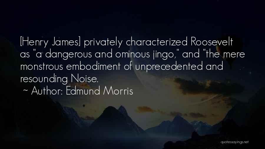 Resounding Quotes By Edmund Morris