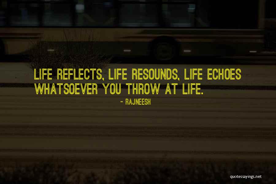 Resounds Quotes By Rajneesh Resounds Quotes By Rajneesh