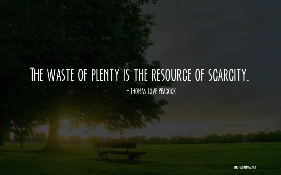 Resource Scarcity Quotes By Thomas Love Peacock Resource Scarcity Quotes By Thomas Love Peacock