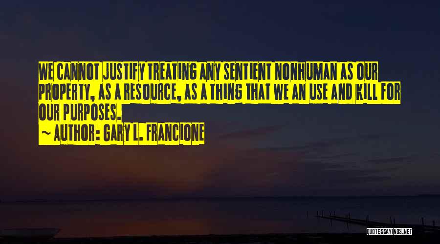 Resource Use Quotes By Gary L. Francione