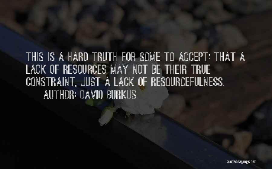 Resourcefulness Quotes By David Burkus