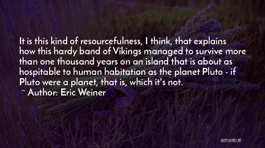 Resourcefulness Quotes By Eric Weiner