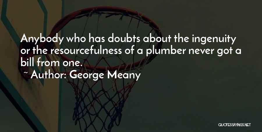 Resourcefulness Quotes By George Meany