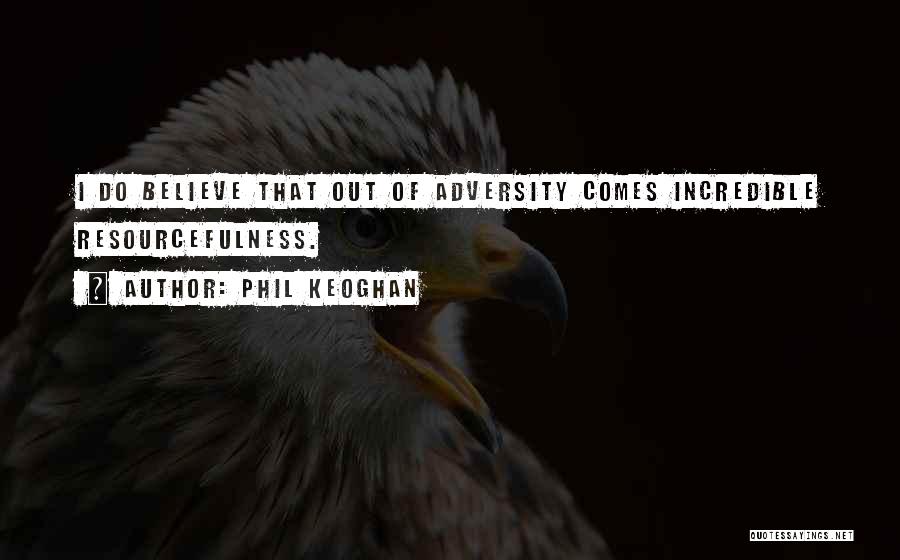 Resourcefulness Quotes By Phil Keoghan