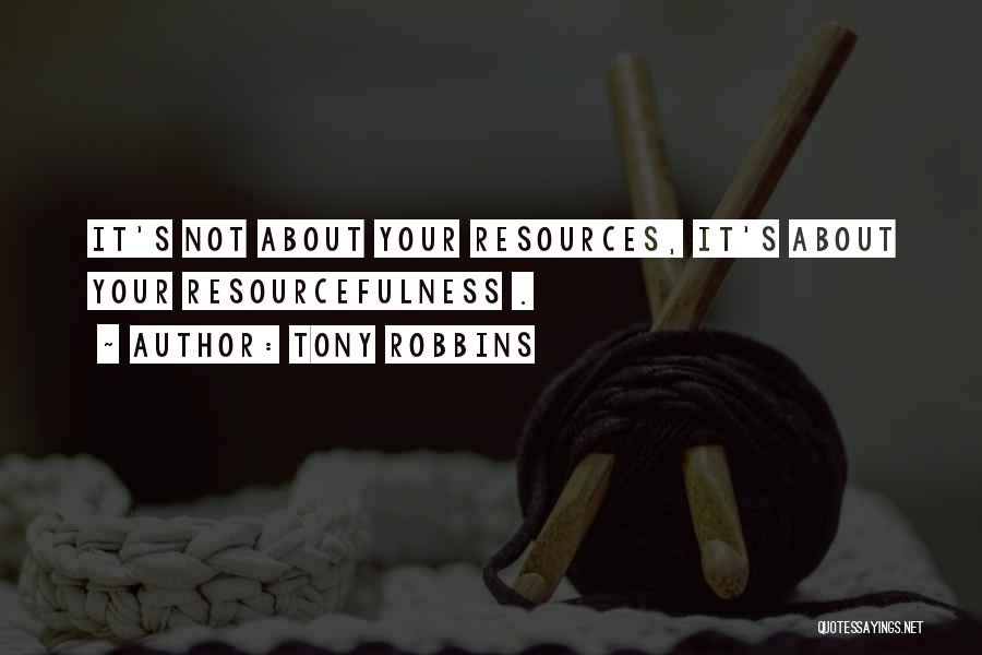 Resourcefulness Quotes By Tony Robbins