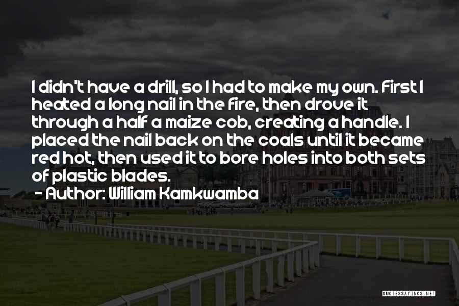 Resourcefulness Quotes By William Kamkwamba