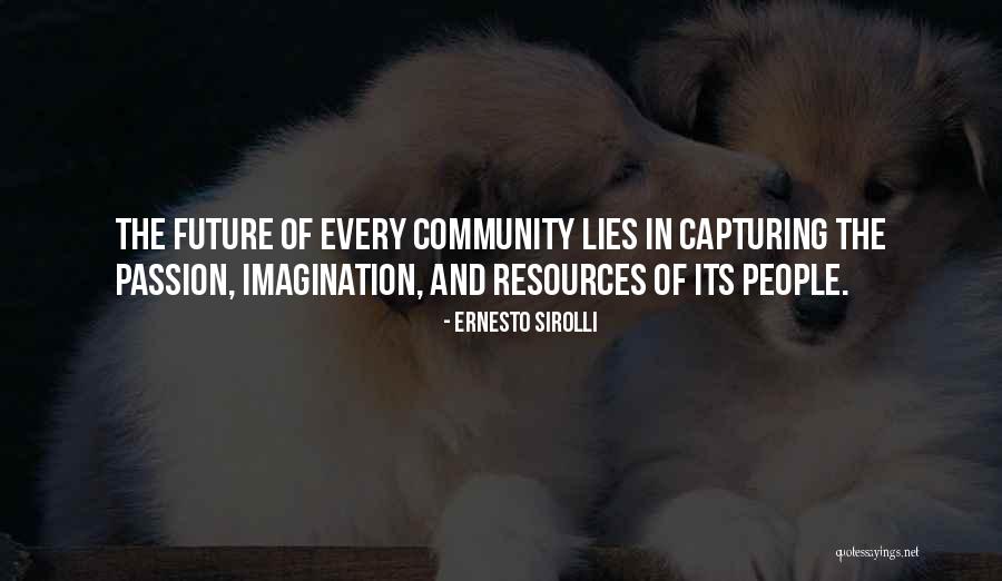 Resources In Community Quotes By Ernesto Sirolli Resources In Community Quotes By Ernesto Sirolli