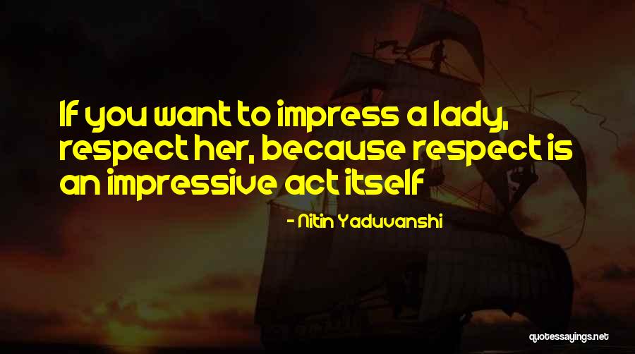 Respect A Lady Quotes By Nitin Yaduvanshi Respect A Lady Quotes By Nitin Yaduvanshi