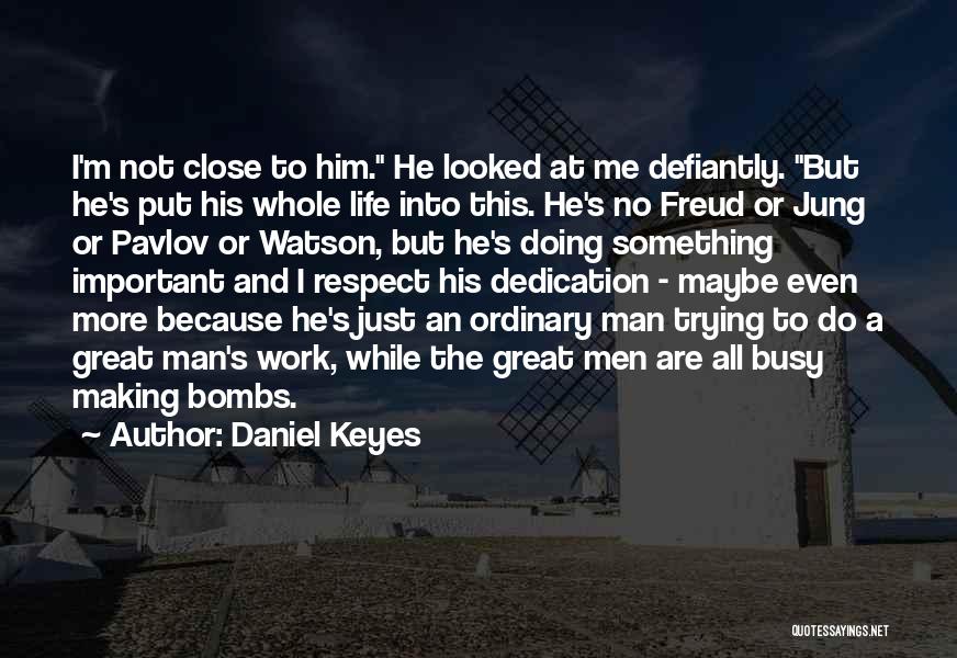 Respect A Man Quotes By Daniel Keyes