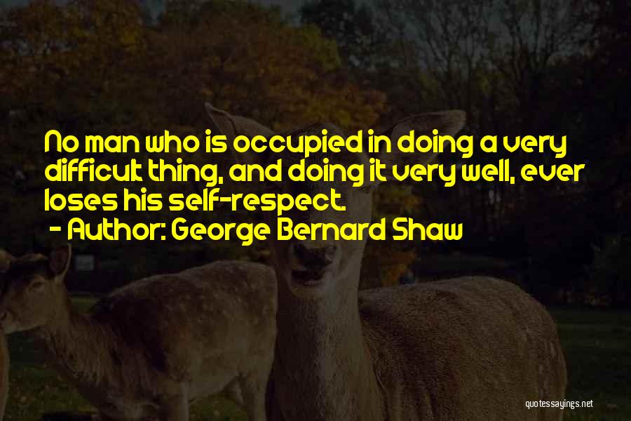 Respect A Man Quotes By George Bernard Shaw