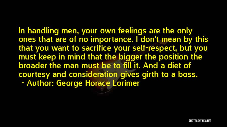 Respect A Man Quotes By George Horace Lorimer