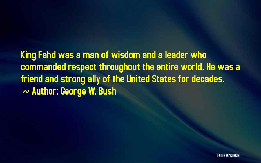 Respect A Man Quotes By George W. Bush