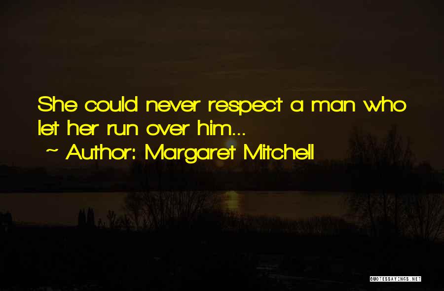 Respect A Man Quotes By Margaret Mitchell