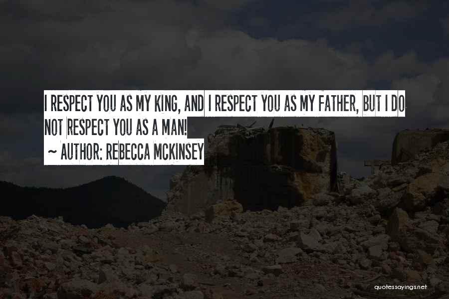 Respect A Man Quotes By Rebecca McKinsey