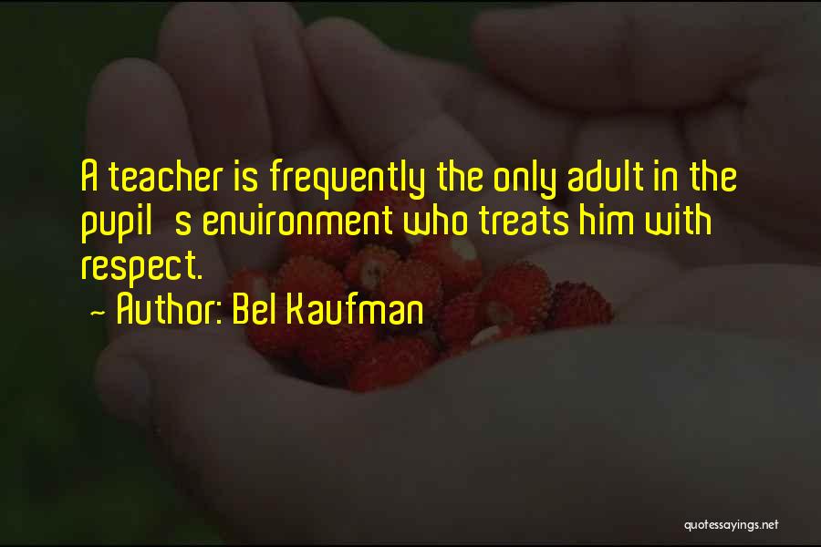 Respect Adults Quotes By Bel Kaufman