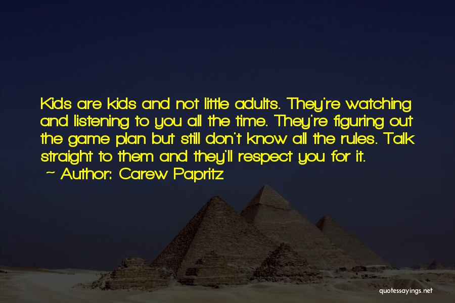 Respect Adults Quotes By Carew Papritz