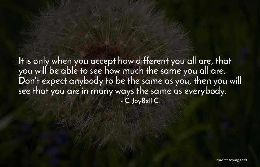 Respect All Living Things Quotes By C. JoyBell C.