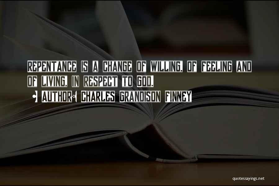 Respect All Living Things Quotes By Charles Grandison Finney