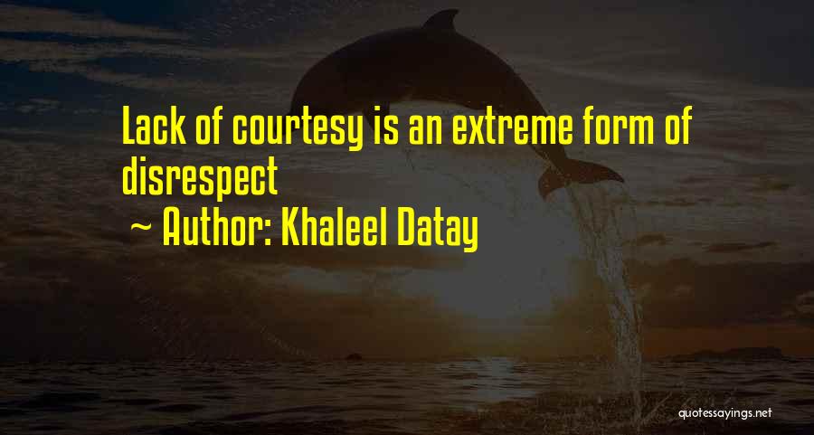 Respect And Courtesy Quotes By Khaleel Datay