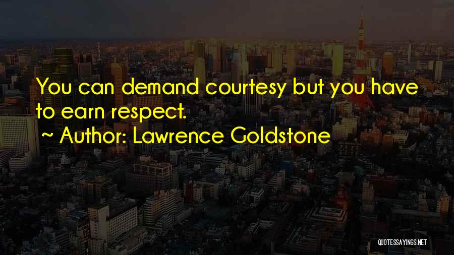 Respect And Courtesy Quotes By Lawrence Goldstone