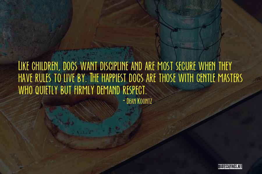 Respect And Discipline Quotes By Dean Koontz Respect And Discipline Quotes By Dean Koontz