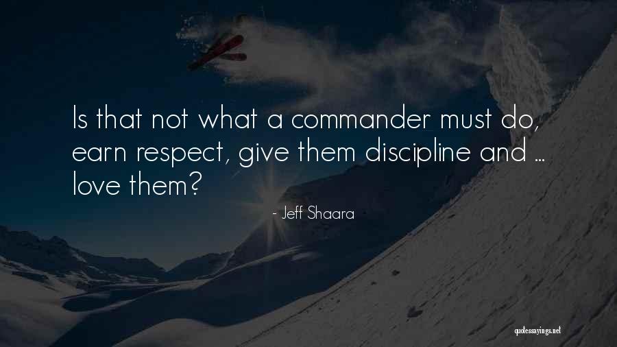 Respect And Discipline Quotes By Jeff Shaara Respect And Discipline Quotes By Jeff Shaara