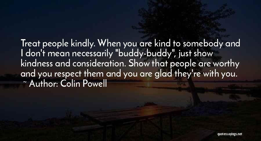 Respect And Kindness Quotes By Colin Powell