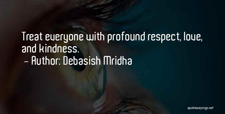 Respect And Kindness Quotes By Debasish Mridha