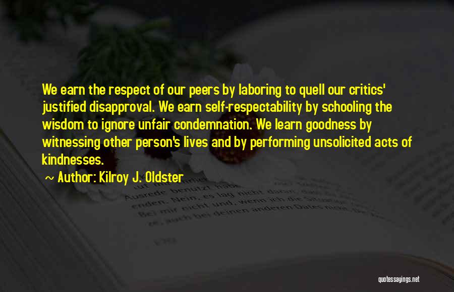 Respect And Kindness Quotes By Kilroy J. Oldster