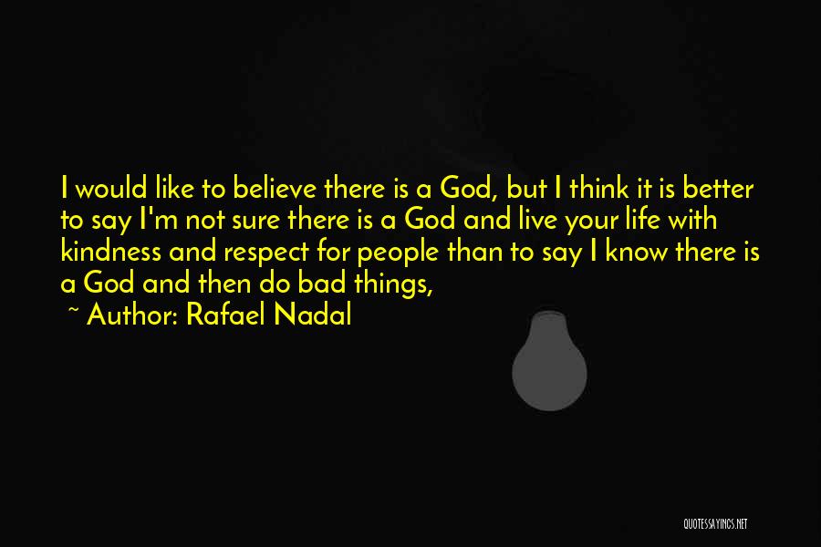 Respect And Kindness Quotes By Rafael Nadal