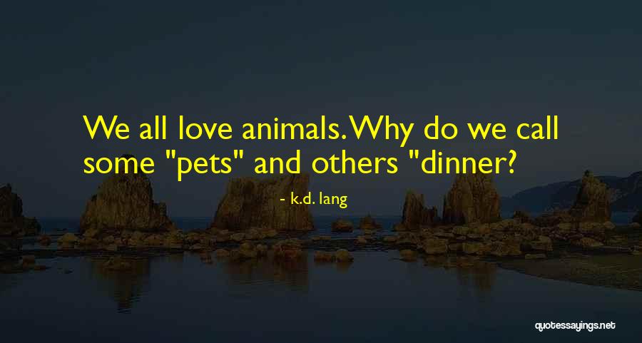 Respect And Love For Others Quotes By K.d. Lang Respect And Love For Others Quotes By K.d. Lang