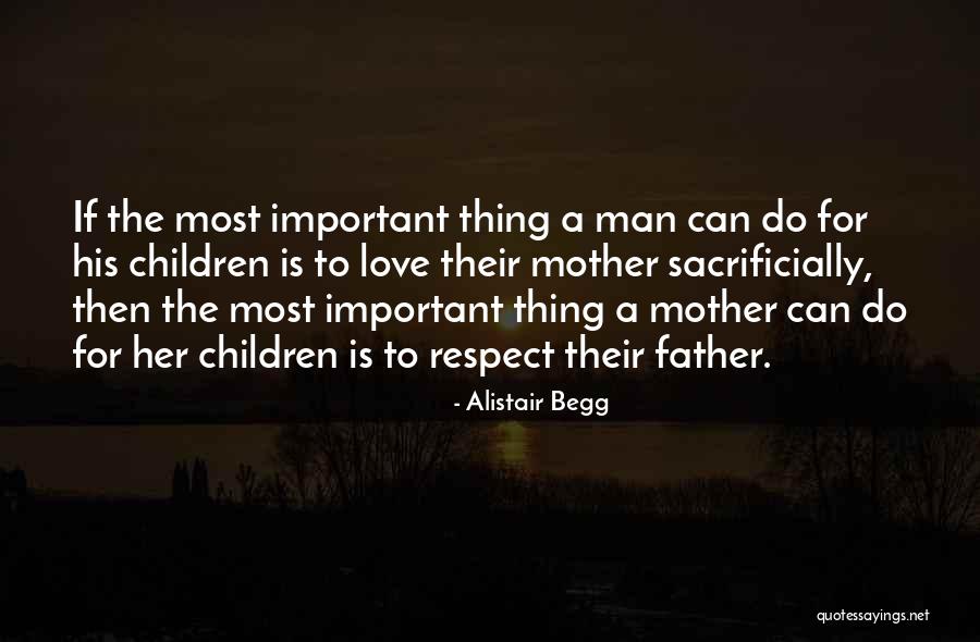 Respect And Love Your Mother Quotes By Alistair Begg