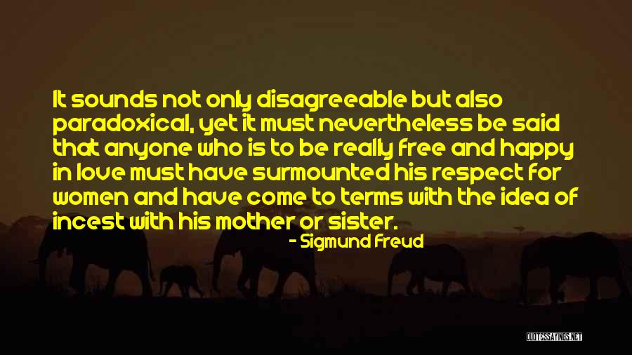 Respect And Love Your Mother Quotes By Sigmund Freud