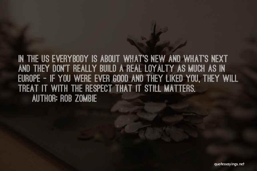 Respect And Loyalty Quotes By Rob Zombie