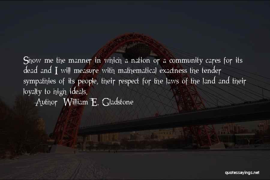 Respect And Loyalty Quotes By William E. Gladstone