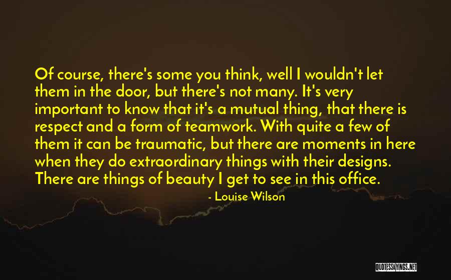 Respect And Teamwork Quotes By Louise Wilson Respect And Teamwork Quotes By Louise Wilson