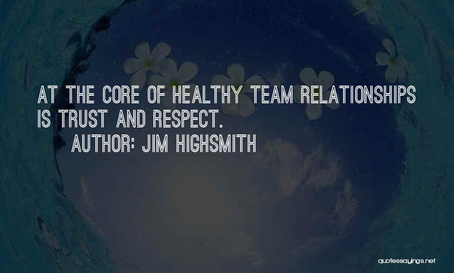 Respect And Trust In Relationships Quotes By Jim Highsmith