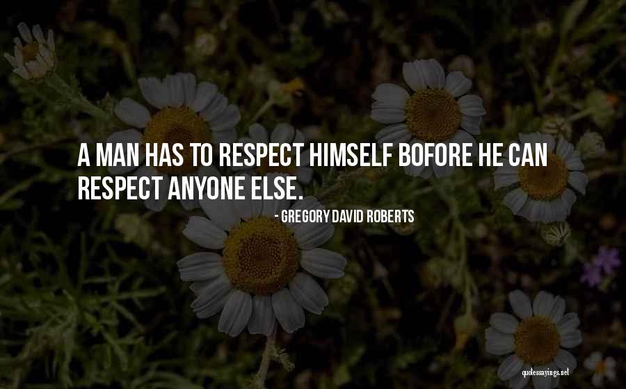 Respect Anyone Quotes By Gregory David Roberts Respect Anyone Quotes By Gregory David Roberts