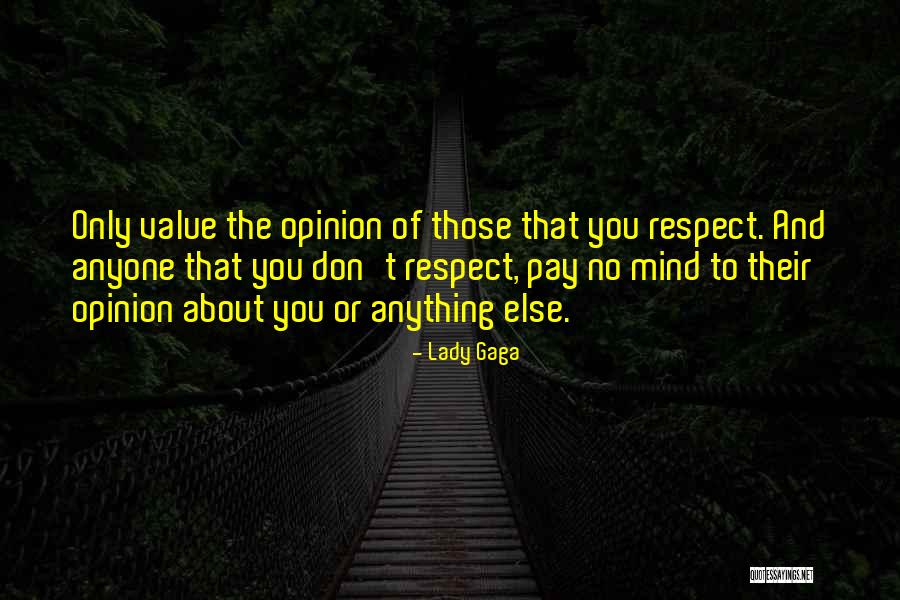 Respect Anyone Quotes By Lady Gaga Respect Anyone Quotes By Lady Gaga