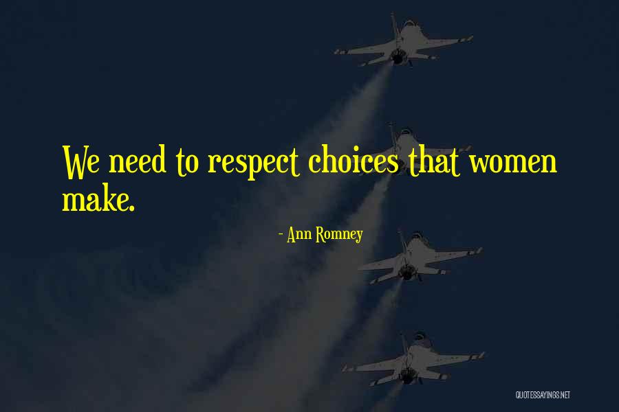 Respect Choices Quotes By Ann Romney Respect Choices Quotes By Ann Romney