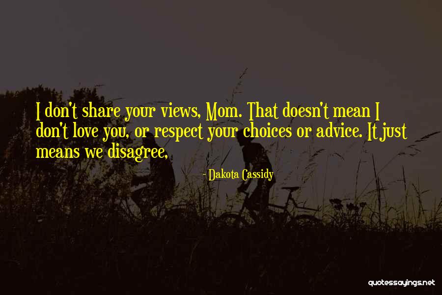 Respect Choices Quotes By Dakota Cassidy Respect Choices Quotes By Dakota Cassidy