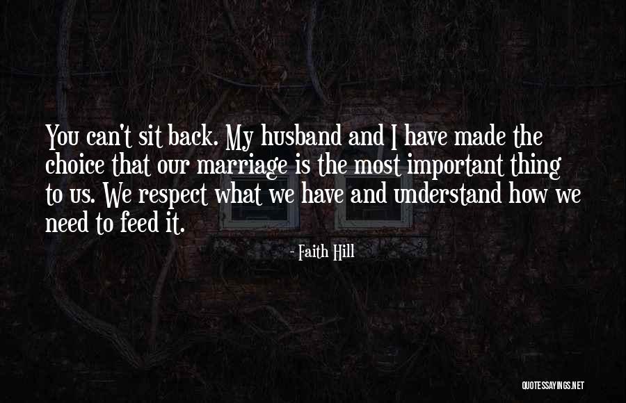 Respect Choices Quotes By Faith Hill Respect Choices Quotes By Faith Hill